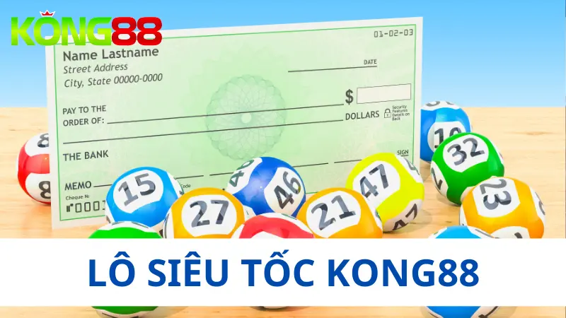 Tham gia lô siêu tốc Kong88 - Nhận thưởng xanh chín