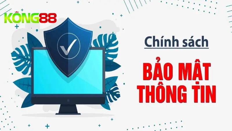 Giới thiệu tổng quan về quy định bảo mật tại Kong88
